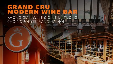 Wine & Dine "chuẩn gu" của giới sành vang tại Grand Cru-Modern Wine Bar