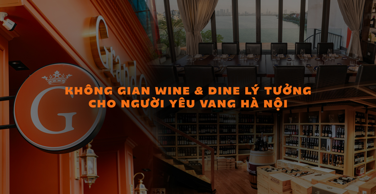 Wine & Dine "chuẩn gu" của giới sành vang tại Grand Cru-Modern Wine Bar