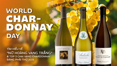 World Chardonnay Day - Tìm hiểu giống nho huyền thoại & Top 3 chai vang Chardonnay phải thử năm 2025