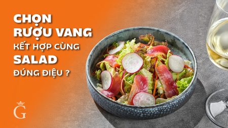 Bí Quyết Chọn Rượu Vang Kết Hợp Cùng Salad Đúng Điệu