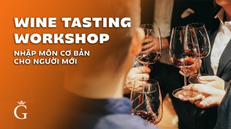 Lần đầu tham dự Wine Tasting Workshop? Những mẹo cần biết để tự tin "nhập môn" cho người mới
