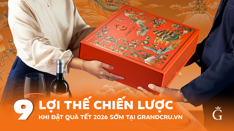 09 Lợi Thế Chiến Lược Khi Đặt Quà Tết 2026 Sớm Tại Grandcru.vn